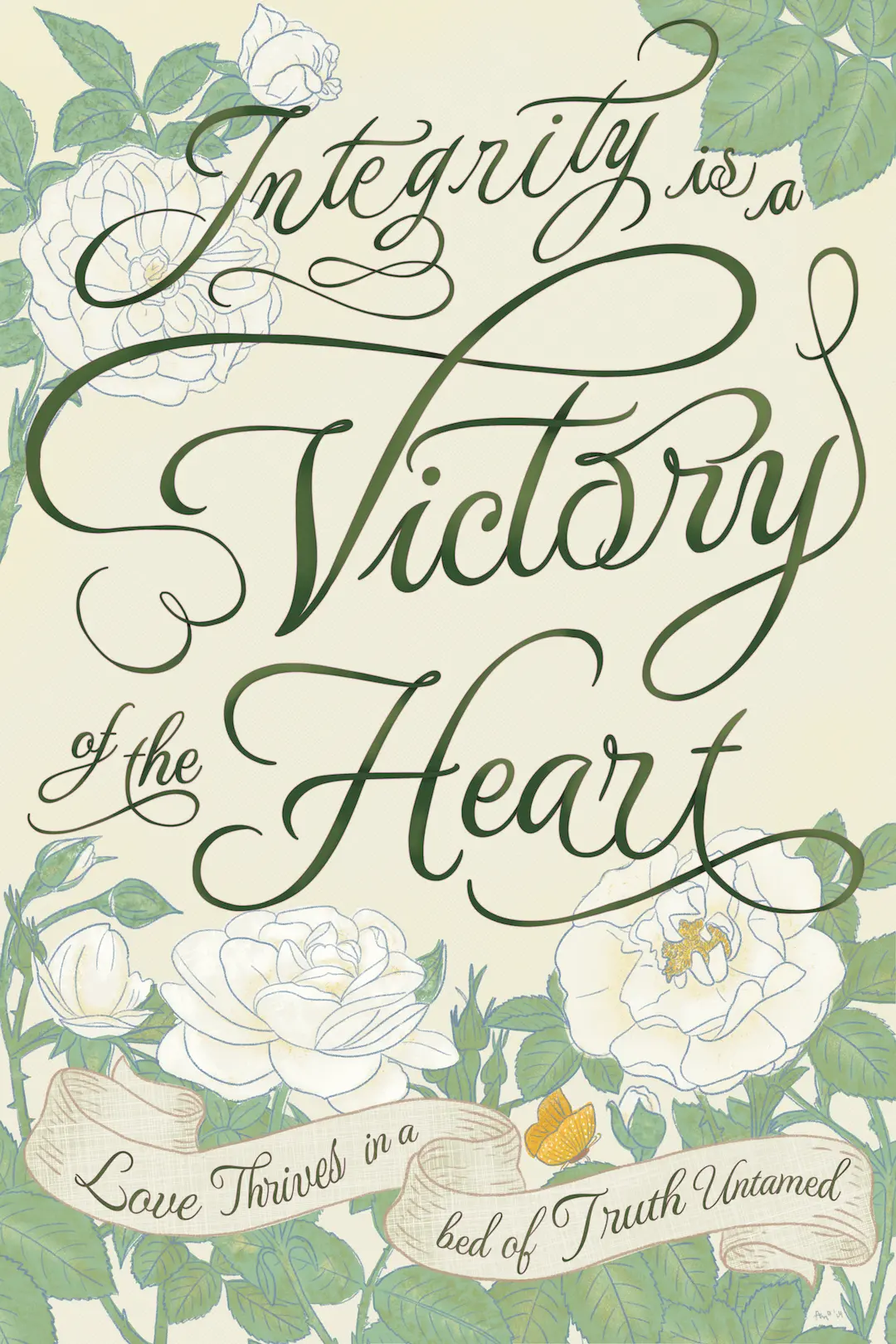 The Truth About Integrity 3 Integrity is a victory of the heart; love thrives in a bed of truth untamed